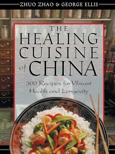 Imagen de archivo de The Healing Cuisine of China: 300 Recipes for Vibrant Health and Longevity a la venta por Goodwill Books