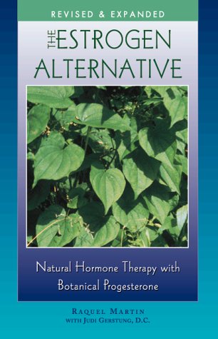 Imagen de archivo de The Estrogen Alternative : Natural Hormone Therapy with Botanical Progesterone a la venta por Better World Books