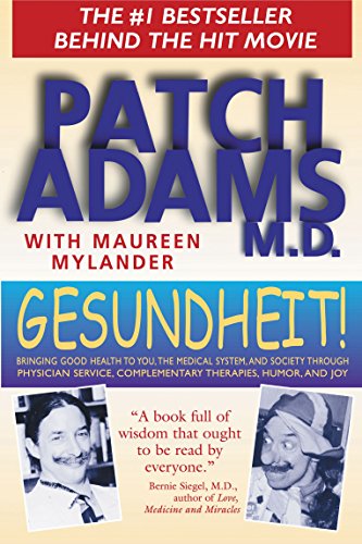 Stock image for Gesundheit!: Bringing Good Health to You, the Medical System, and Society Through Physician Service, Complementary Therapies, Humor and Joy for sale by The Book Cellar, LLC