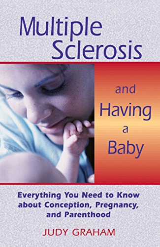 Imagen de archivo de Multiple Sclerosis and Having a Baby : Everything You Need to Know about Conception, Pregnancy, and Parenthood a la venta por Better World Books