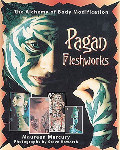 Beispielbild fr Pagan Fleshworks: The Alchemy of Body Modification zum Verkauf von Veronica's Books