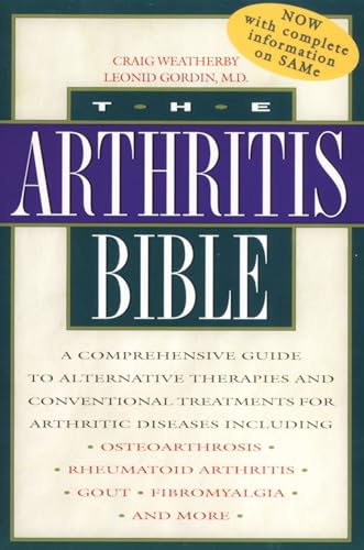 Stock image for The Arthritis Bible: A Comprehensive Guide to Alternative Therapies and Conventional Treatments for Arthritic Diseases Including Osteoarthritis: A . Treatments for Inflammatory Diseases for sale by AwesomeBooks