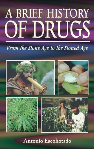 Imagen de archivo de Brief History of Drugs: From the Stone Age to the Stoned Age a la venta por WorldofBooks