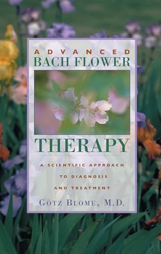 Imagen de archivo de Advanced Bach Flower Therapy: A Scientific Approach to Diagnosis and Treatment a la venta por Magers and Quinn Booksellers