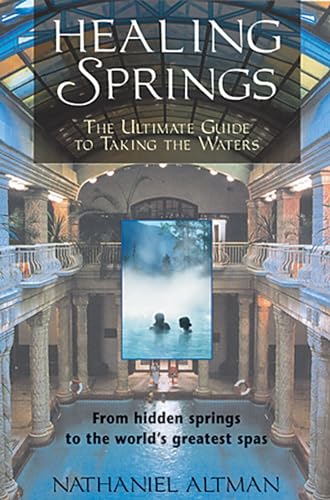 Stock image for Healing Springs: The Ultimate Guide to Taking the Waters for sale by Wonder Book