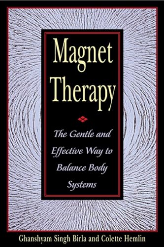 Magnet Therapy: The Gentle and Effective Way to Balance Body Systems