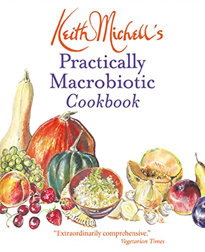 9780892818488: Keith Michell's Practically Macrobiotic Cookbook: New Ed of Practically Macrobiotic