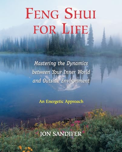 Imagen de archivo de Feng Shui for Life : Mastering the Dynamics Between Your Inner World and Outside Environment a la venta por Better World Books