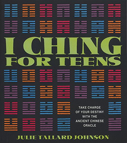 Imagen de archivo de I Ching for Teens: Take Charge of Your Destiny with the Ancient Chinese Oracle a la venta por Top Notch Books