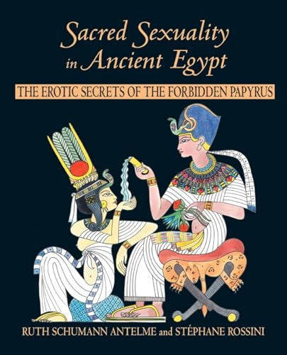 9780892818631: Sacred Sexuality in Ancient Egypt: The Erotic Secrets of the Forbidden Papyri