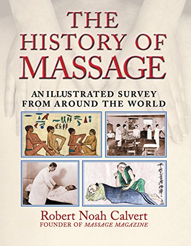 Beispielbild fr The History of Massage: An Illustrated Survey from around the World zum Verkauf von Half Price Books Inc.