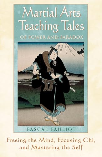 Beispielbild fr Martial Arts Teaching Tales of Power and Paradox: Freeing the Mind, Focusing Chi, and Mastering the Self zum Verkauf von Jenson Books Inc