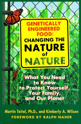 Beispielbild fr Genetically Engineered Food: Changing the Nature of Nature: What You Need to Know to Protect Yourself, Your Family, and Our Planet zum Verkauf von SecondSale
