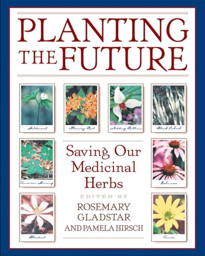 Stock image for Planting the Future: Saving Our Medicinal Herbs for sale by HPB Inc.