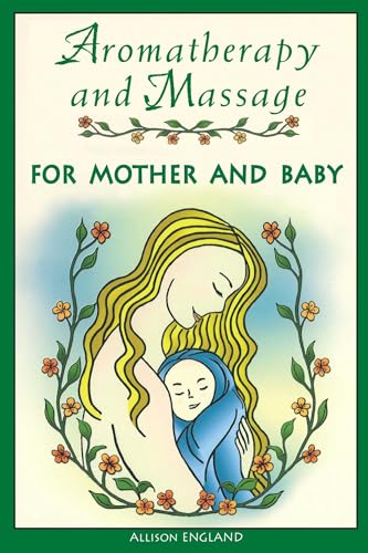 9780892818983: Aromatherapy and Massage for Mother and Baby