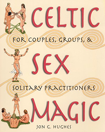 Beispielbild fr Celtic Sex Magic: For Couples, Groups, & Solitary Practitioners zum Verkauf von Powell's Bookstores Chicago, ABAA