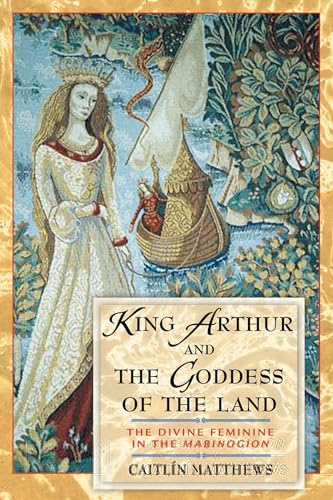 9780892819218: King Arthur and the Goddess of the Land: The Divine Feminine in the Mabinogion