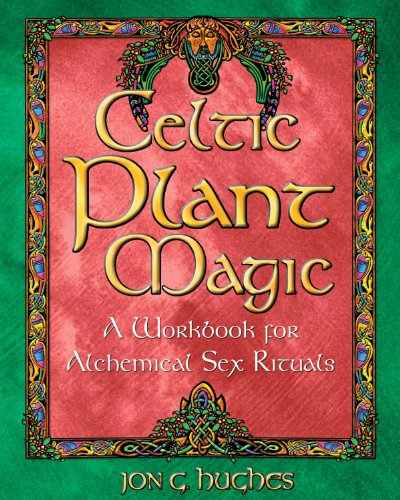 Stock image for Celtic Plant Magic: A Workbook for Alchemical Sex Rituals for sale by PlumCircle