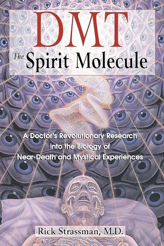 Imagen de archivo de Dmt : the Spririt Molecule: A Doctors Revolutionary Research into the Biology of out-of-Body Near-Death and Mystical Experiences a la venta por THE SAINT BOOKSTORE