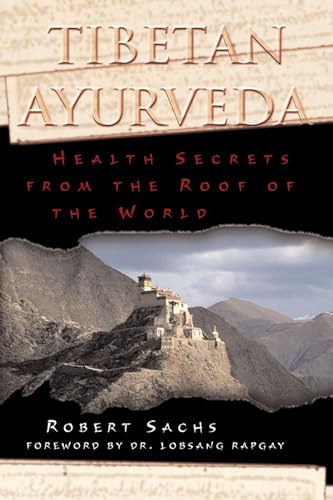 Beispielbild fr Tibetan Ayurveda: Health Secrets from the Roof of the World zum Verkauf von SecondSale