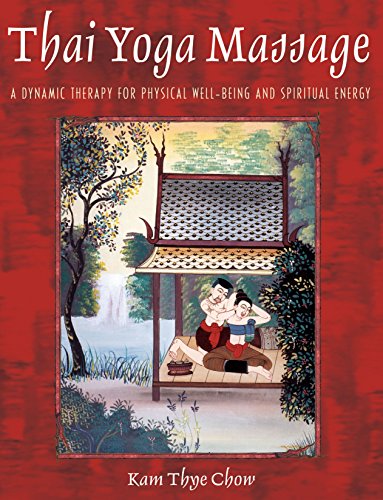 Stock image for Thai Yoga Massage: A Dynamic Therapy for Physical Well-being and Spiritual Energy for sale by Goodwill Books