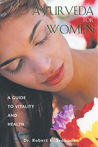 AYURVEDA FOR WOMEN: A Guide To Vitality & Health