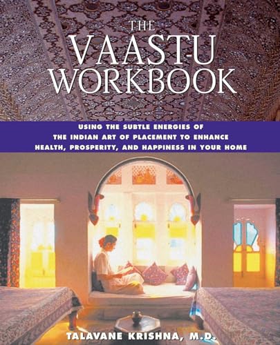 Beispielbild fr The Vaastu Workbook : Using the Subtle Energies of the Indian Art of Placement to Enhance Health, Prosperity, and Happiness in Your Home zum Verkauf von Better World Books