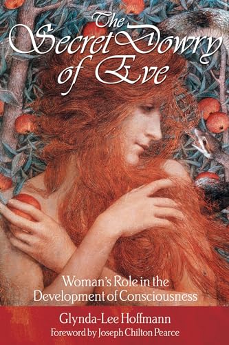 Imagen de archivo de The Secret Dowry of Eve: Woman's Role in the Development of Consciousness a la venta por Once Upon A Time Books