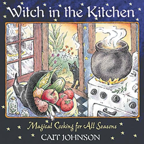 Stock image for Witch in the Kitchen: Magical Cooking for All Seasons for sale by ZBK Books