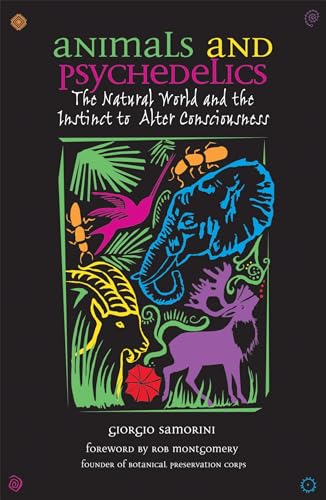 Imagen de archivo de Animals and Psychedelics: The Natural World and the Instinct to Alter Consciousness a la venta por Smith Family Bookstore Downtown