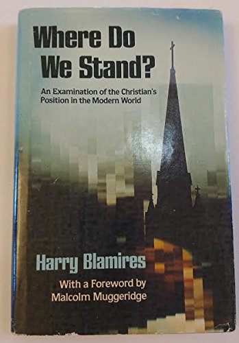 Stock image for Where Do We Stand? : An Examination of the Christian's Position in the Modern World for sale by Better World Books