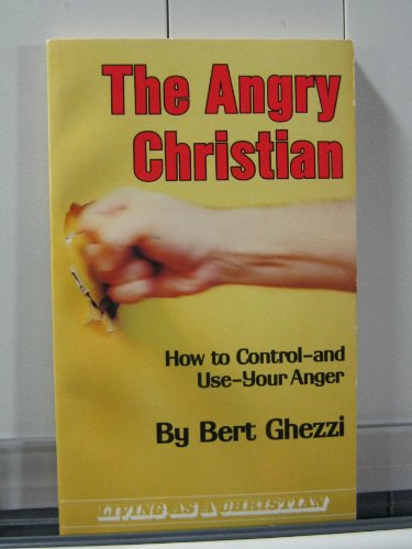 Beispielbild fr The Angry Christian : How to Control and Use Your Anger zum Verkauf von Better World Books