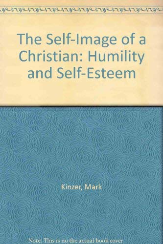 Stock image for The Self-Image of a Christian: Humility and Self-Esteem for sale by SecondSale