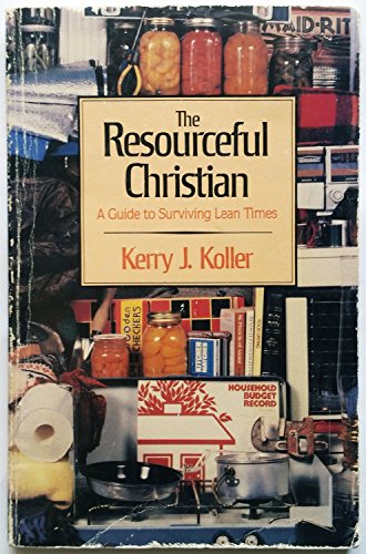 Stock image for The Resourceful Christian: A Guide to Surviving Lean Times for sale by P.C. Schmidt, Bookseller