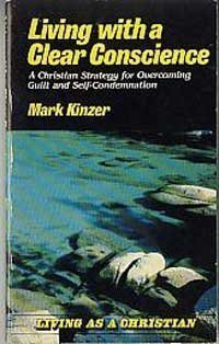 Living With a Clear Conscience: A Christian Strategy for Overcoming Guilt and Self-Condemnation (9780892831159) by Kinzer, Mark