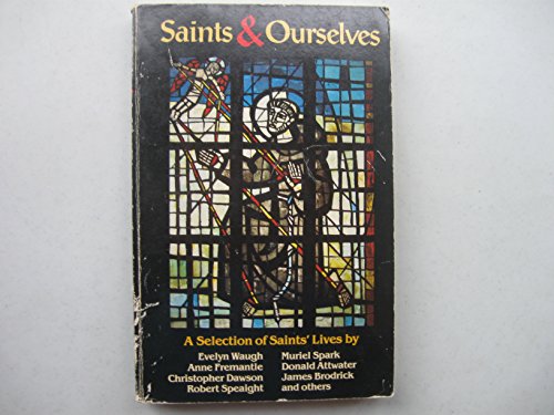 Imagen de archivo de Saints & Ourselves: A Selection of Saints' Lives a la venta por Ken's Book Haven