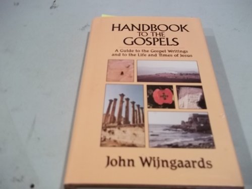 Stock image for Handbook to the gospels: A guide to the gospel writings and to the life and times of Jesus for sale by Better World Books: West