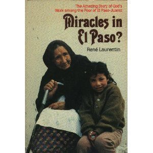 Miracles in El Paso? The Amazing Story of God's Work among the Poor of El Paso-Juarez - Laurentin, Rene?
