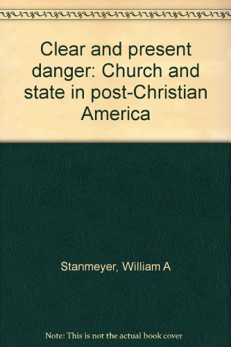 Beispielbild fr Clear and present danger: Church and state in post-Christian America zum Verkauf von Wonder Book