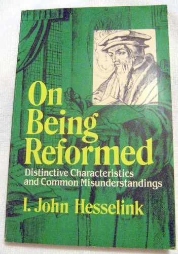 Stock image for On Being Reformed: Distinctive Characteristics and Common Misunderstandings for sale by Priceless Books