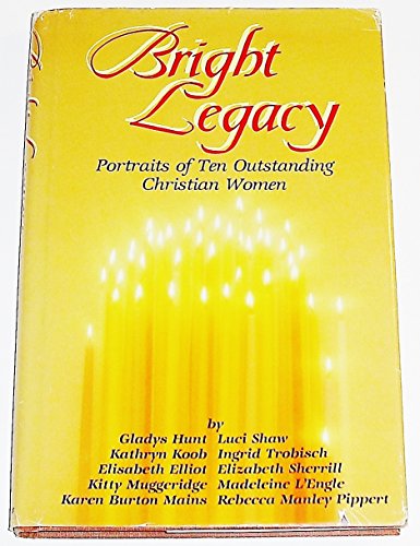 Stock image for BRIGHT LEGACY: Portraits of Ten Outstanding Christian Women for sale by Russ States