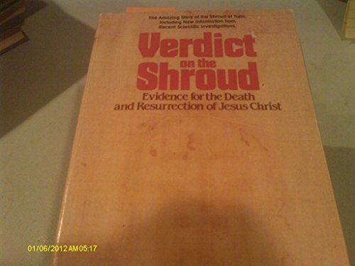 Stock image for Verdict on the Shroud: Evidence for the Death & Resurrection of Jesus Christ for sale by John M. Gram