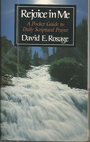 Imagen de archivo de Rejoice in Me: A Pocket Guide to Daily Scriptural Prayer a la venta por Wonder Book