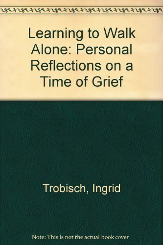 Stock image for Learning to Walk Alone: Personal Reflections on a Time of Grief for sale by Wonder Book