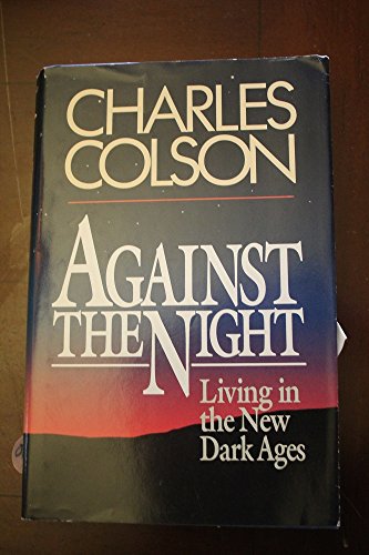 Against the Night: Living in the New Dark Ages (9780892833092) by Colson, Charles; Vaughn, Ellen Santilli