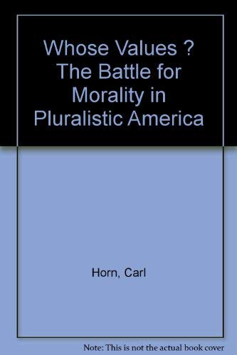 Beispielbild fr Whose Values ? The Battle for Morality in Pluralistic America zum Verkauf von Wonder Book