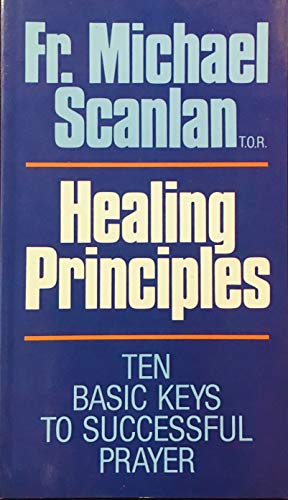 Beispielbild fr Healing Principles: The Ten Basic Keys to Successful Prayer zum Verkauf von Irish Booksellers