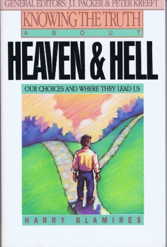 Beispielbild fr Knowing the Truth about Heaven and Hell : Our Choices and Where They Lead Us zum Verkauf von Better World Books