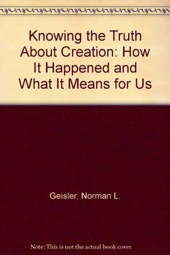 Beispielbild fr Knowing the Truth About Creation: How It Happened and What It Means for Us zum Verkauf von Wonder Book