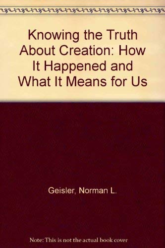 Stock image for Knowing the Truth About Creation: How It Happened and What It Means for Us for sale by Wonder Book